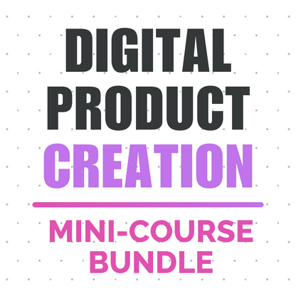 Mini-Course Bundle: Digital Product Creation